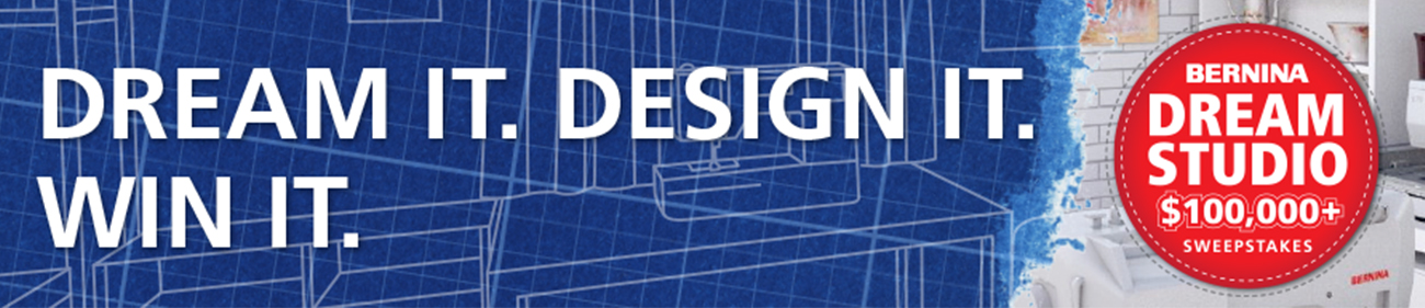 Dream it. Design it. Win it. Click to enter Bernina Dream Studio $100,000+ Sweepstakes