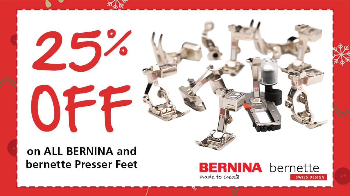 Accessory of the month December promotion. 25% off Bernina and bernette presser feet.