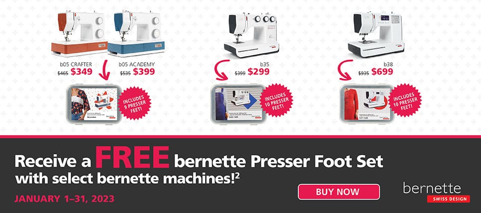 Receive a FREE bernette presser foot set with the purchase of select bernette machines. January 1-31, 2023!