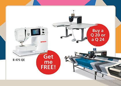 FREE B 475 QE with the purchase of a Q 20 on any Frame or Table or a Q 24 on a BERNINA PRO Frame.