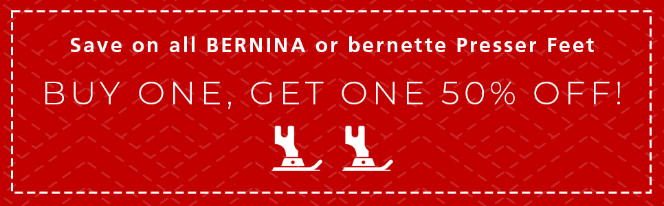Buy one get one 50% off on all BERNINA and bernette presser feet. See Details.