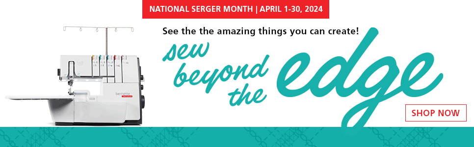 April Special. Celebrate National Serger Month with Exceptional Savings!