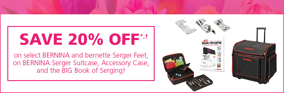 20% Off select BERNINA and bernette Accessories. Shop Now.