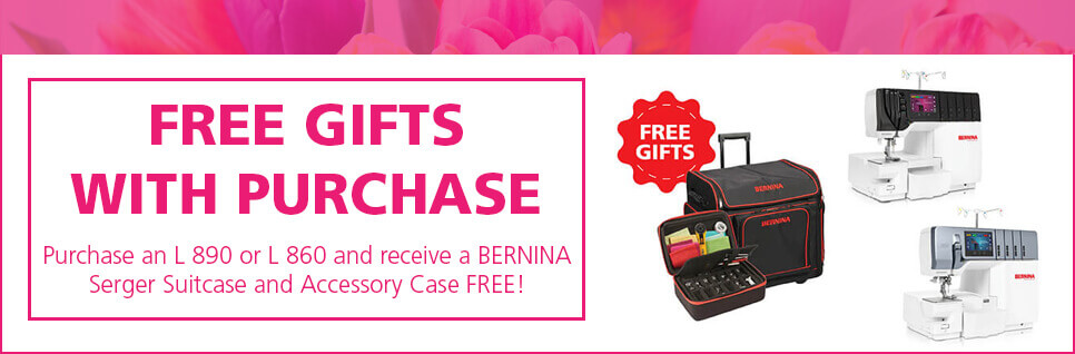 Purchase an L 890 or L 860 and receive a BERNINA Serger Suitcase and Accessory Case FREE!