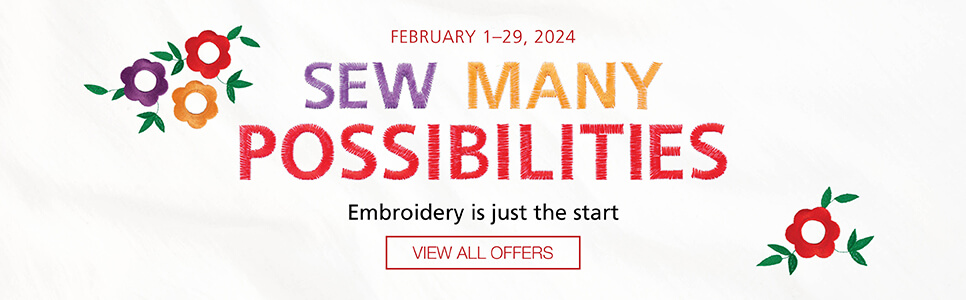 February Special. Sew Many Possibilities for incredible sales!