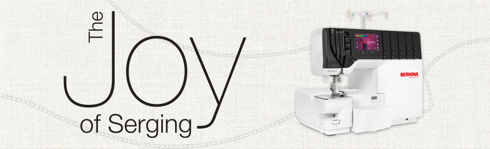 Bernina The Joy of Serging.  Shop Now.