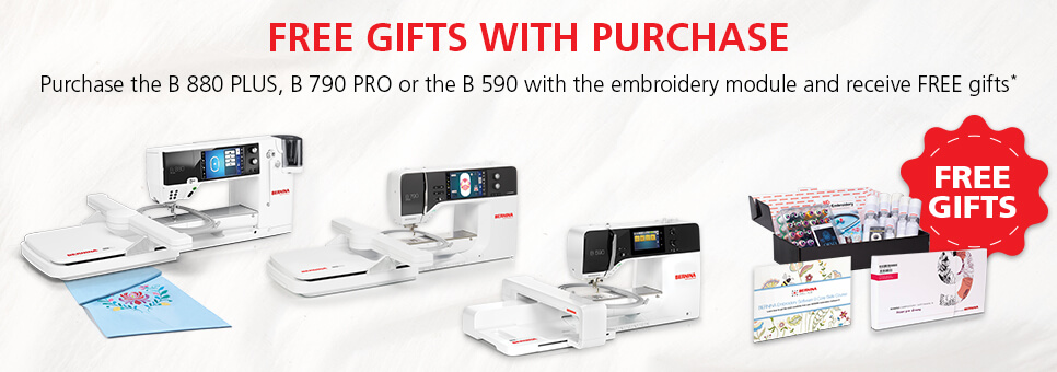 FREE gifts with purchase. Purchase the B 880 PLUS, B 790 PRO or the B 590 with the embroidery module and receive FREE gifts. Buy Now
