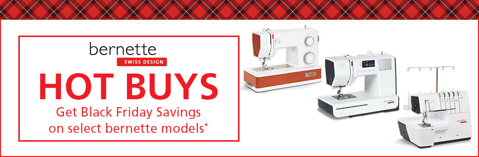 BERNINA Hot Buys!  Save on select bernette sewing and embroidery machines this Black Friday!