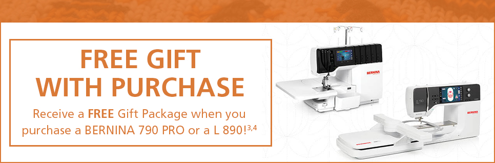 Receive a FREE gift package when you purchase a BERNINA 790 PRO or an L 890!