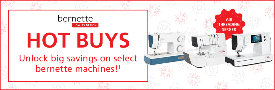 bernette Hot Buys!  Save on select bernette sewing and embroidery machines!