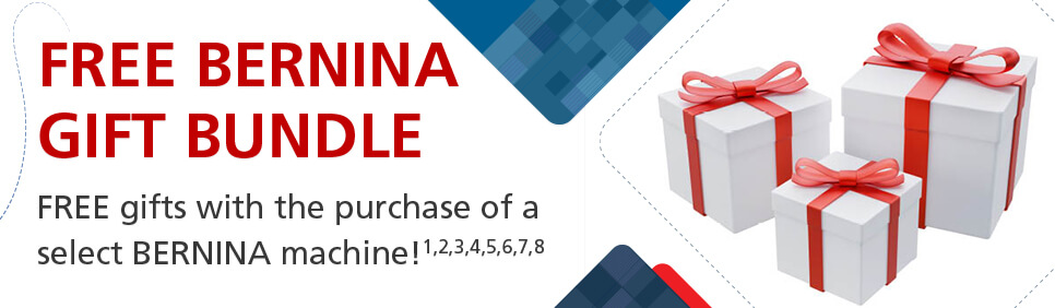 Purchase a top selling BERNINA machine and receive an incredible gift package!