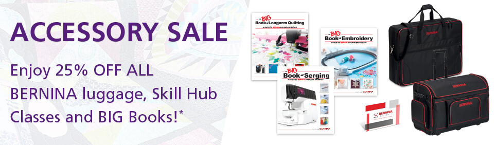 Enjoy 25% OFF ALL BERNINA luggage, Skill Hub Classes and BIG Books! Shop Now.